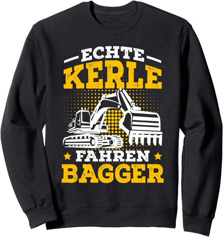 Bagger Spruch Baumaschine Bauarbeiter Baggerfahrer Geschenk Sweatshirt