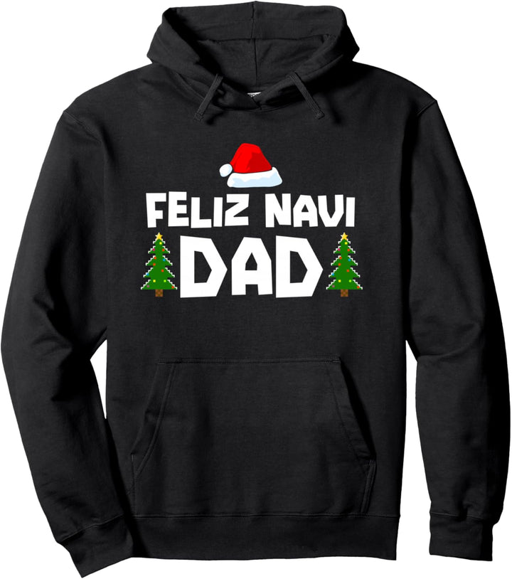 Latin Dad Ugly Christmas Sweater Gifts Feliz Navi Dad Funny Pullover Hoodie