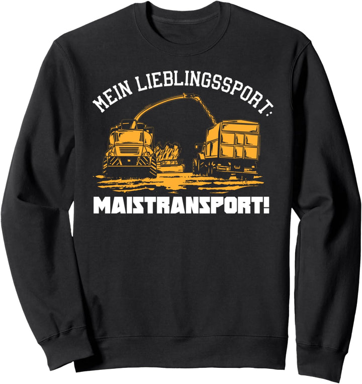 Ernte Trescher - Mein Lieblingssport Ist Maistransport Sweatshirt