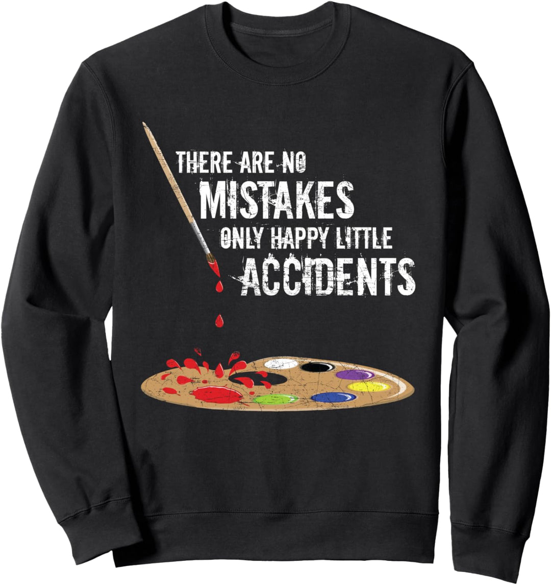 There Are No Mistakes Only Happy Little Accidents - Bob Gift Sweatshirt