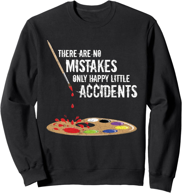 There Are No Mistakes Only Happy Little Accidents - Bob Gift Sweatshirt