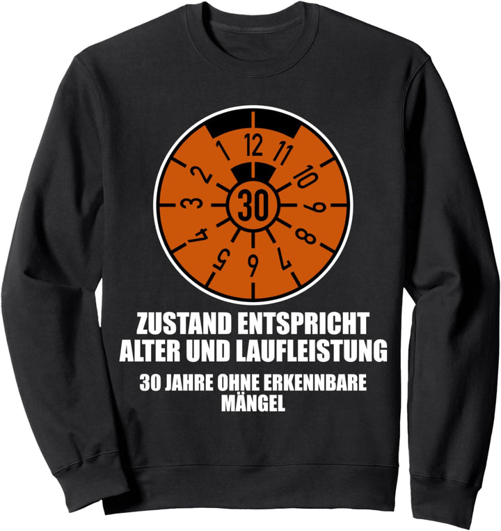 Plakette 30 Jahre Zustand Entspricht Alter und Laufleistung Sweatshirt