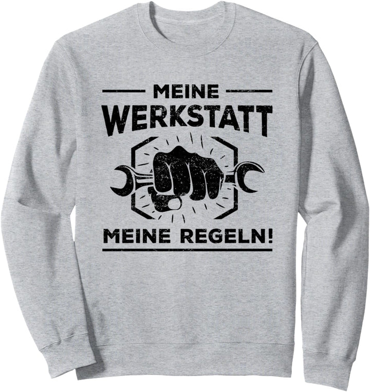 Meine Werkstatt Meine Regeln KFZ Mechatroniker Sweatshirt