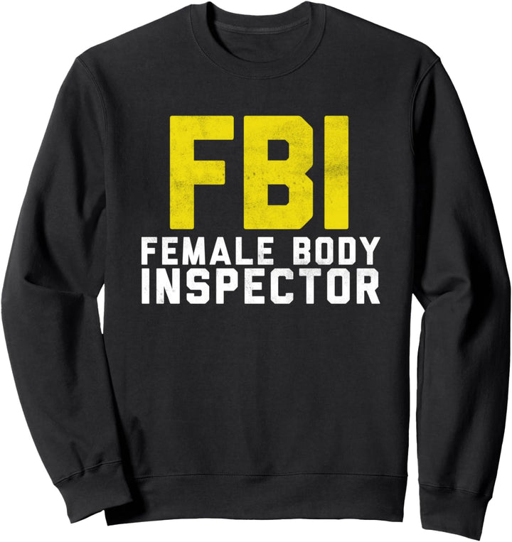 Female Body Inspector Shirt Lustiges FBI Akronym Geschenk Sweatshirt
