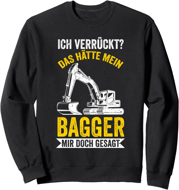 Bagger Baggerfahrer Sweatshirt