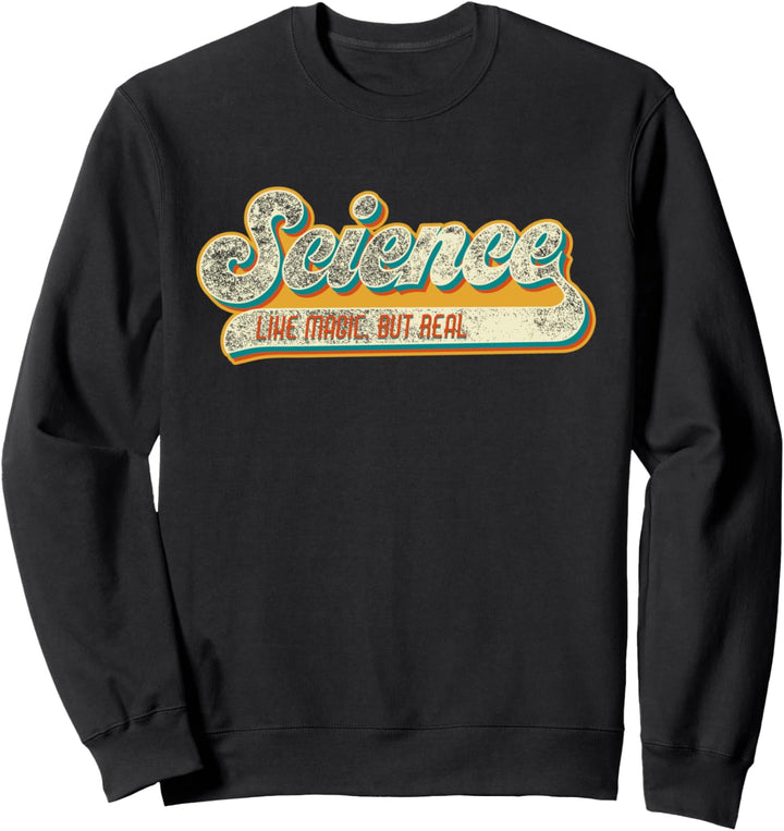 Science Like Magic But Real Funny Science Teacher Sweatshirt
