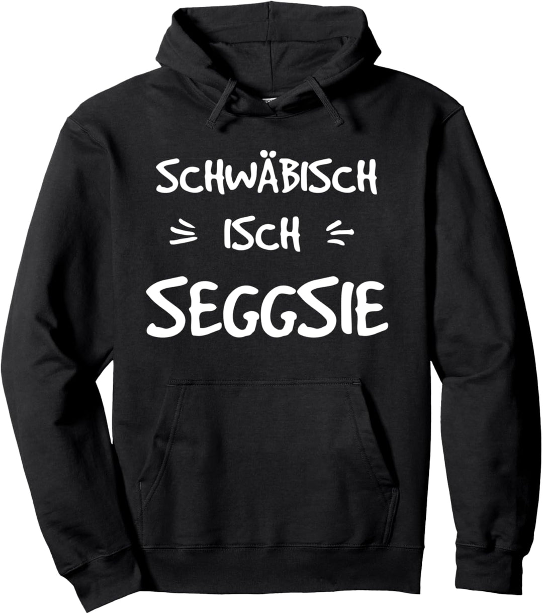 Schwäbisch isch seggsie - cooler schäbischer Spruch Pullover Hoodie