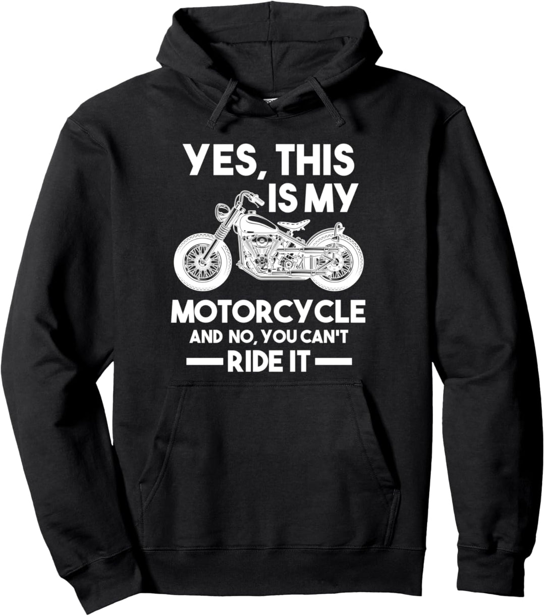 Ja, das ist mein Motorrad und nein du kannst es nicht fahren Pullover Hoodie