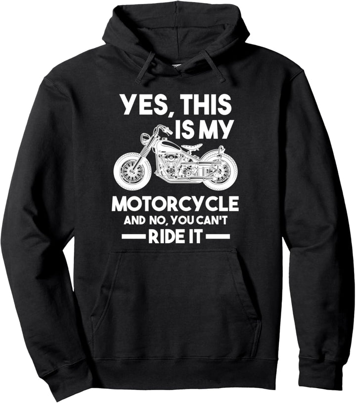 Ja, das ist mein Motorrad und nein du kannst es nicht fahren Pullover Hoodie