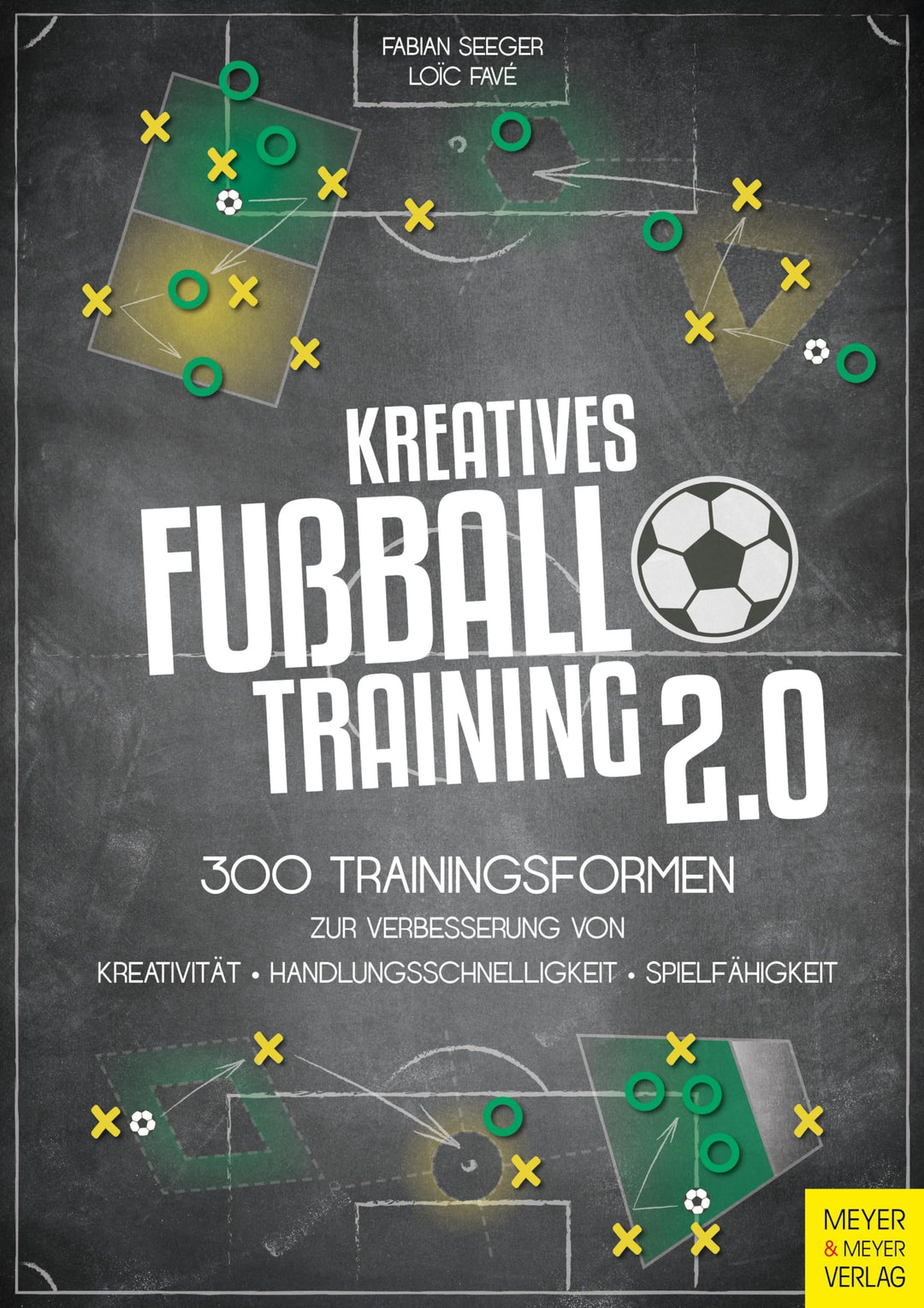 Kreatives Fussballtraining 2.0: 300 Trainingsformen zur Verbesserung von Kreativität, Handlungsschne