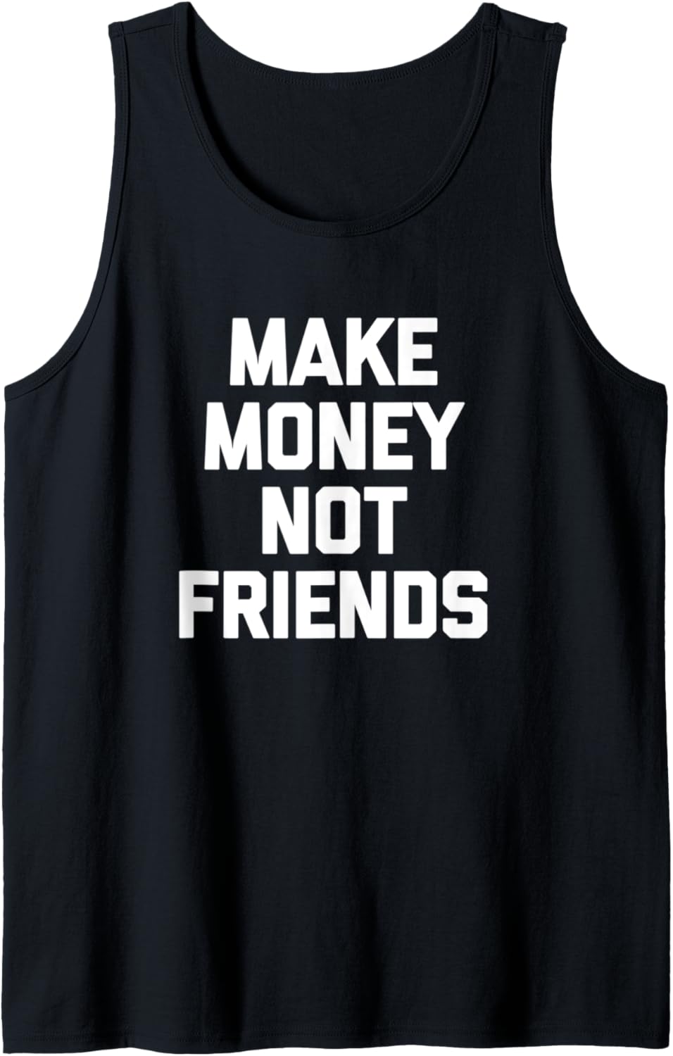 Make Money Not Friends T-Shirt Lustig Spruch sarkastisches Geld Tank Top