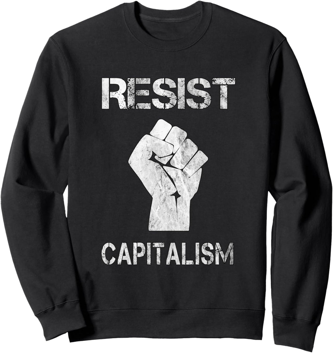 Widerstand gegen den Kapitalismus Resist Capitalism Sweatshirt