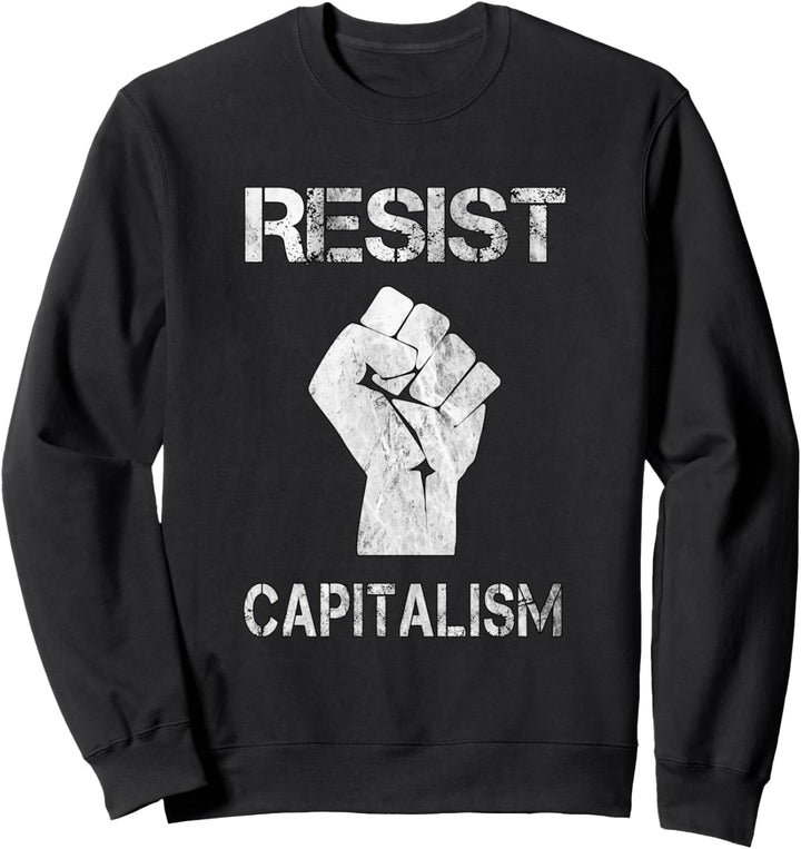 Widerstand gegen den Kapitalismus Resist Capitalism Sweatshirt