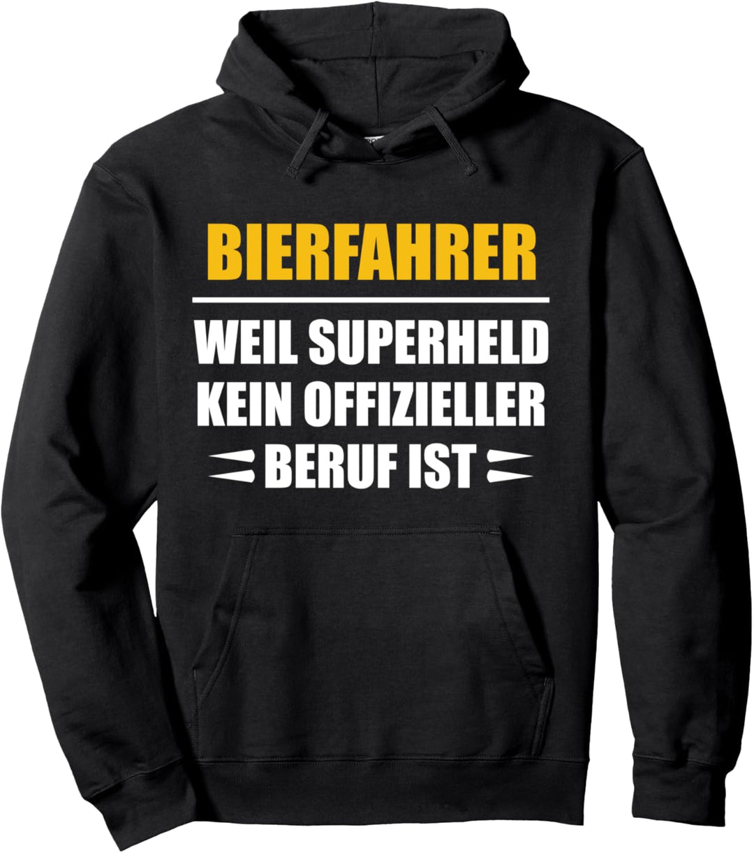Bierfahrer weil Superheld kein offizieller Beruf ist Pullover Hoodie