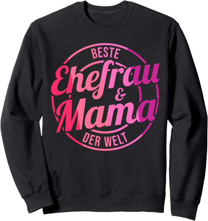 Beste Ehefrau Und Mama Der Welt Sweatshirt