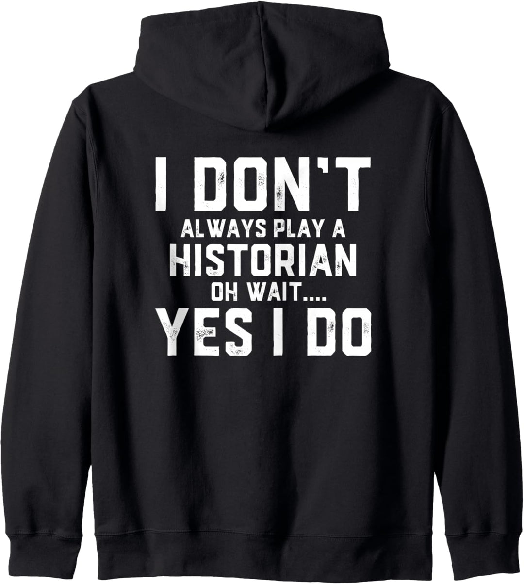 I Don't Always Play A Historian Kapuzenjacke