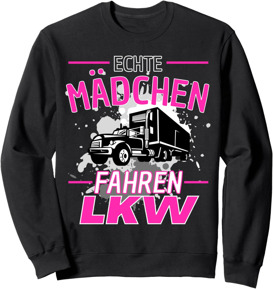 ECHTE MÄDCHEN FAHREN LKW! Truckerin Lastwagen LKW Spruch Sweatshirt
