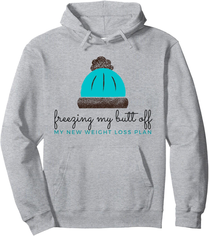 Friere meinen Hintern von meinem neuen Gewichtsverlustplan ein Lustig Pullover Hoodie