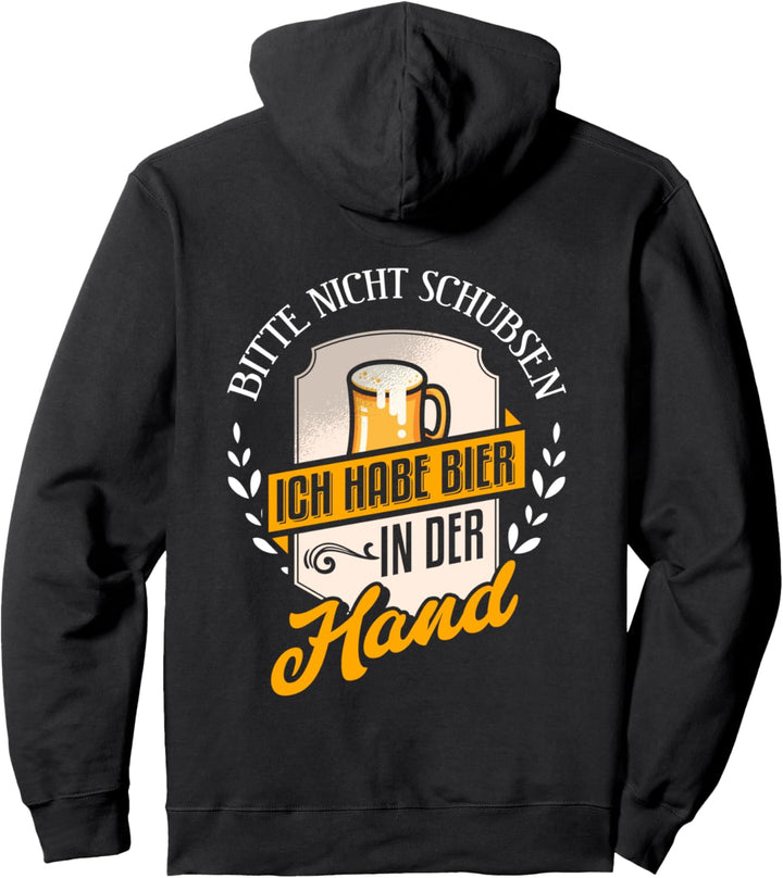 Bitte Nicht Schubsen Ich Habe Bier In Der Hand Saufen Spruch Pullover Hoodie