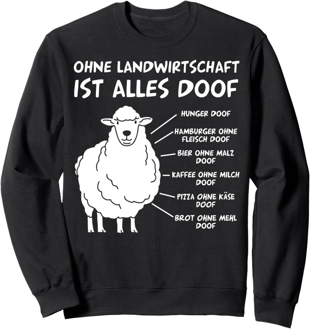 Ohne Landwirtschaft ist alles doof Lustiges Schaf Spruch Sweatshirt