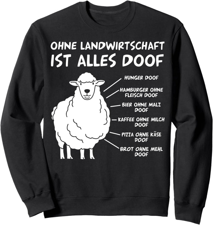 Ohne Landwirtschaft ist alles doof Lustiges Schaf Spruch Sweatshirt