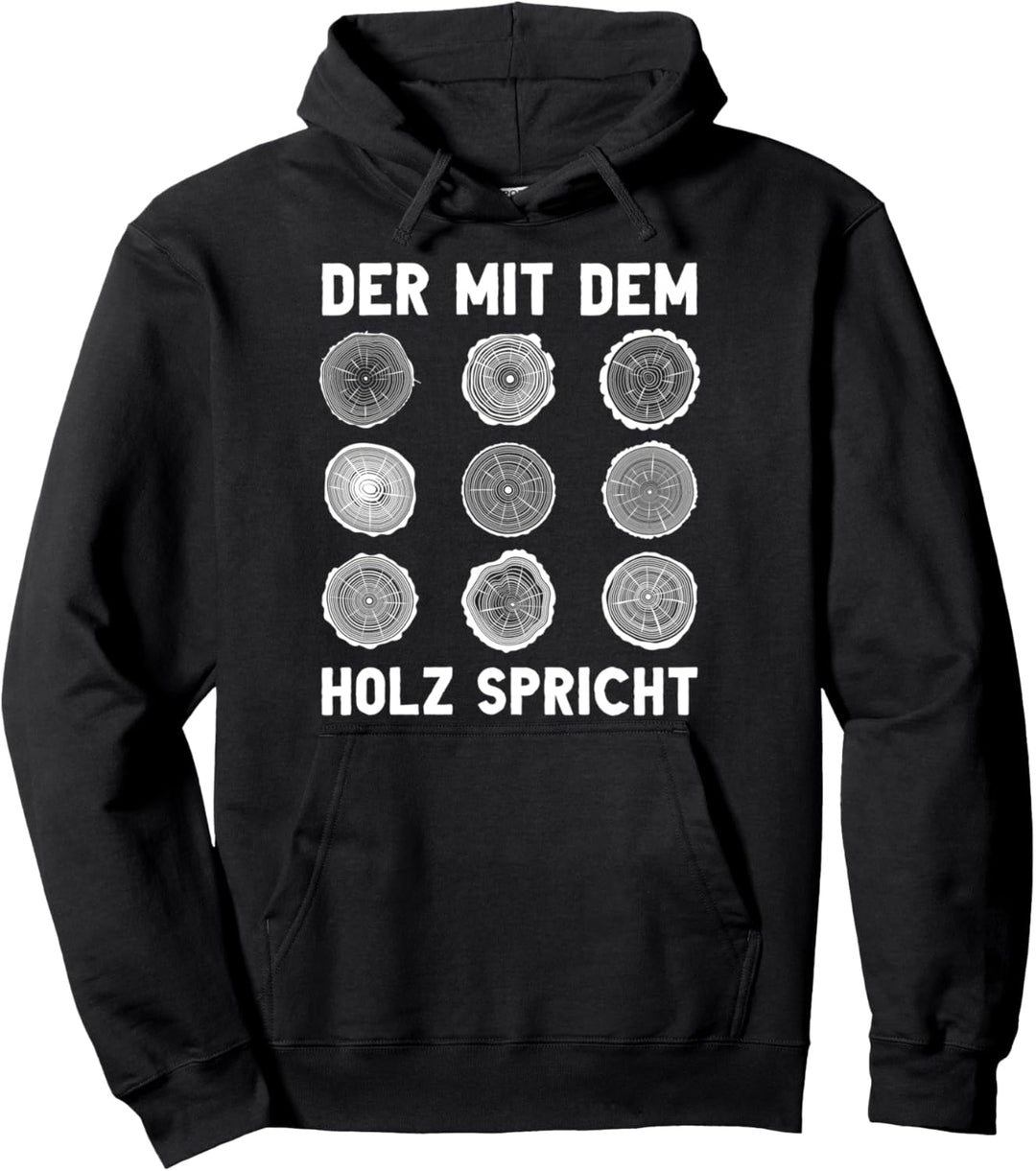 Das Holz spricht zu Holz, Zimmermannsbaumstamm Pullover Hoodie