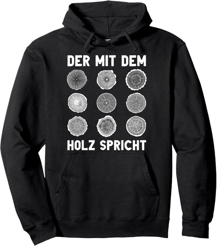 Das Holz spricht zu Holz, Zimmermannsbaumstamm Pullover Hoodie