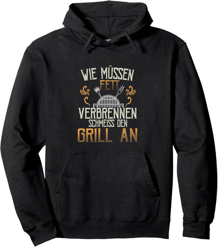 Grill An Wir Müssen Fett Verbrennen Schmeiss Den Komisch Pullover Hoodie