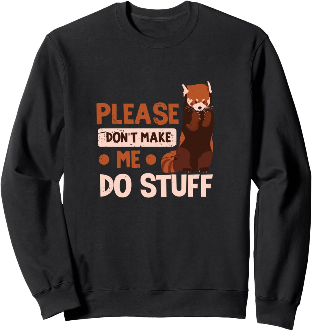 Bitte Lass Mich Nicht Sachen Machen Rote Pandas roter panda Sweatshirt