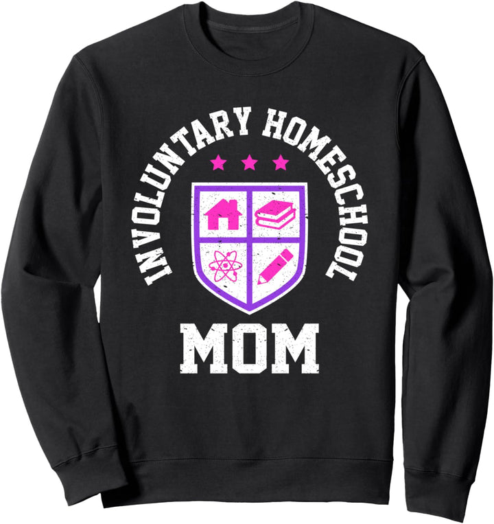 Involuntary Homeschool Mom Home Teacher Home Schooling Sweatshirt