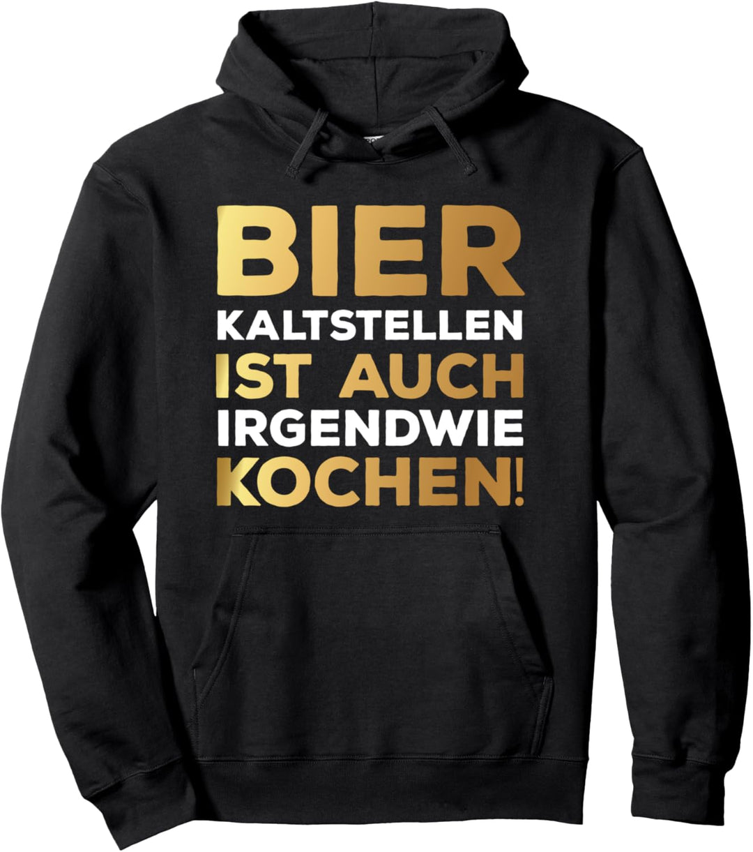 Kalt Stellen Bier Kaltstellen ist auch irgendwie Kochen Pullover Hoodie