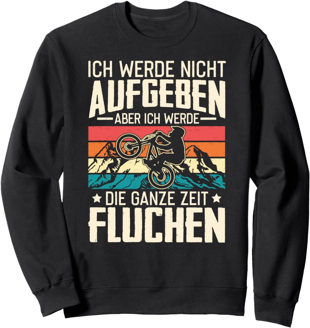 Ich Werde Nicht Aufgeben Aber Ich Werde Ganze Zeit Fluchen Sweatshirt