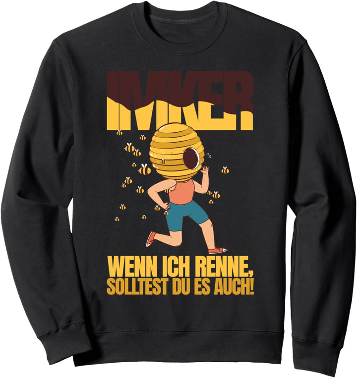 Imker Wenn Ich Renne Solltest Du Es Auch Sweatshirt