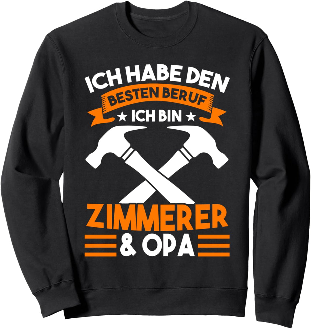 Zimmermann Opa Grossvater Zimmerer Sweatshirt