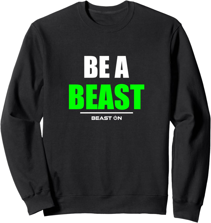 Be a Beast Gym Fitness Workout Bodybuilding gewinnt grün Sweatshirt