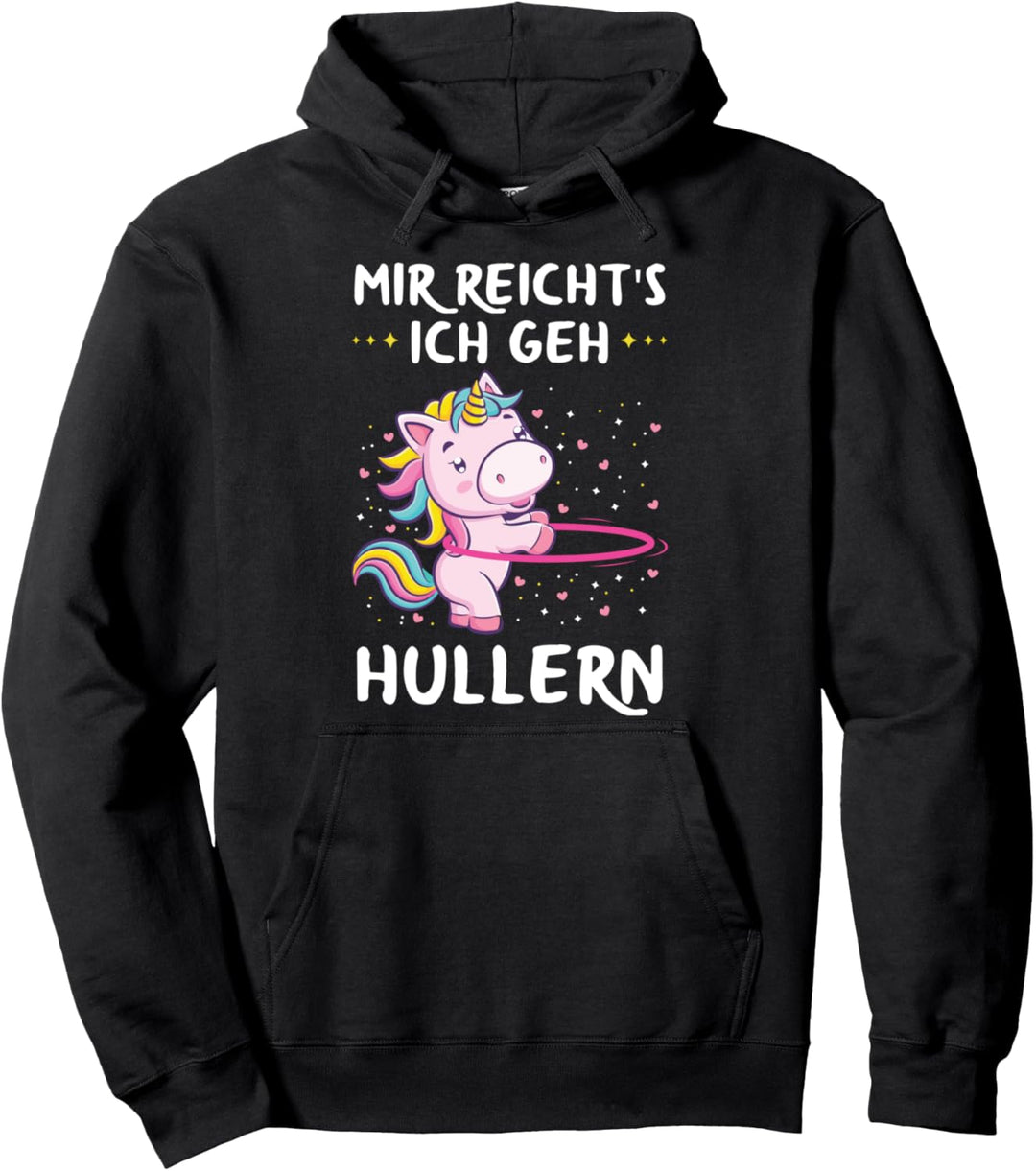 Mir Reichts Ich Geh Hullern Hulacorn Hoop Fitness Hula Tanz Pullover Hoodie
