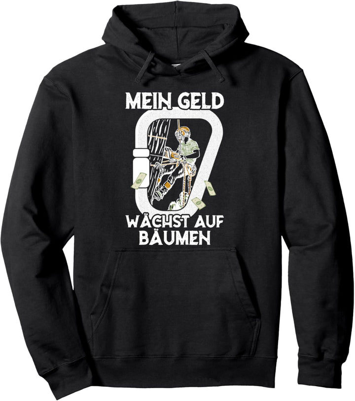 Mein Geld wächst auf Bäumen Arborist Baumpfleger Pullover Hoodie