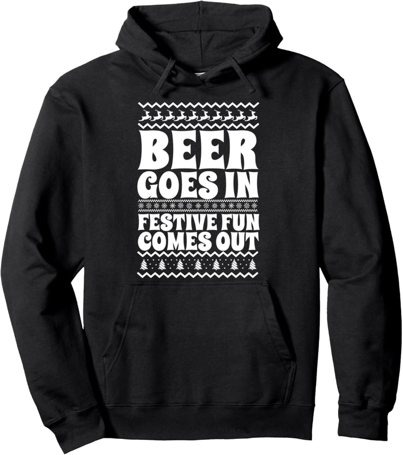 Beer Goes In Festive Fun Comes Out Funny Christmas Beer Pullover Hoodie