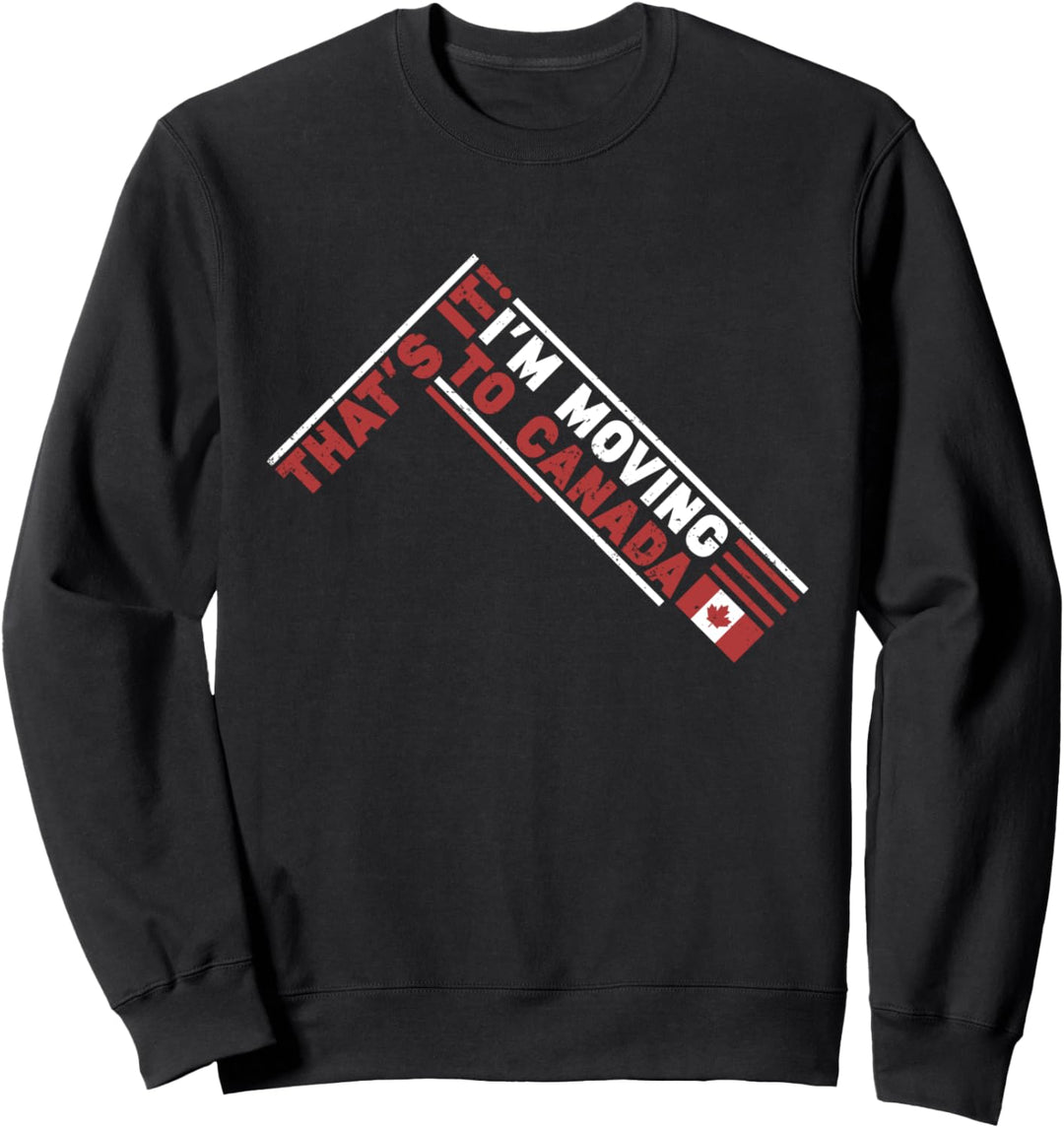 Das wars ich ziehe nach Kanada Fan Lustiges Kanadier Sweatshirt