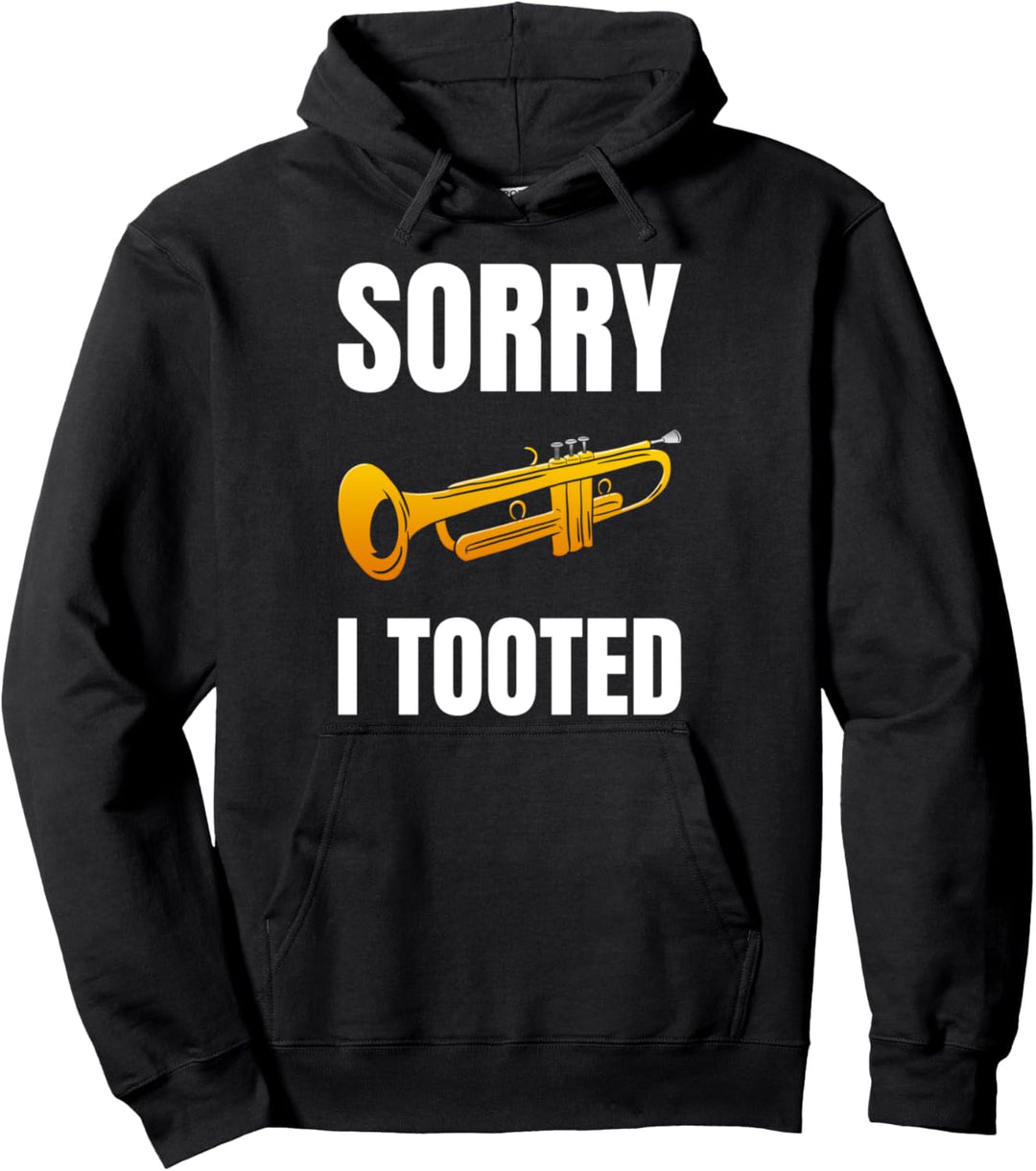 Sorry I Tooted Trompete Musiker Pullover Hoodie