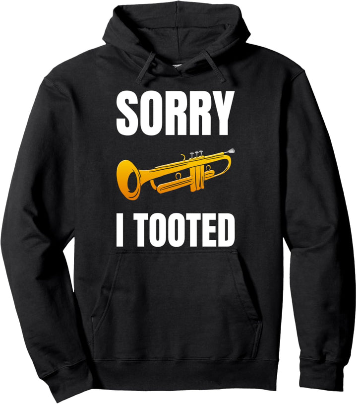 Sorry I Tooted Trompete Musiker Pullover Hoodie