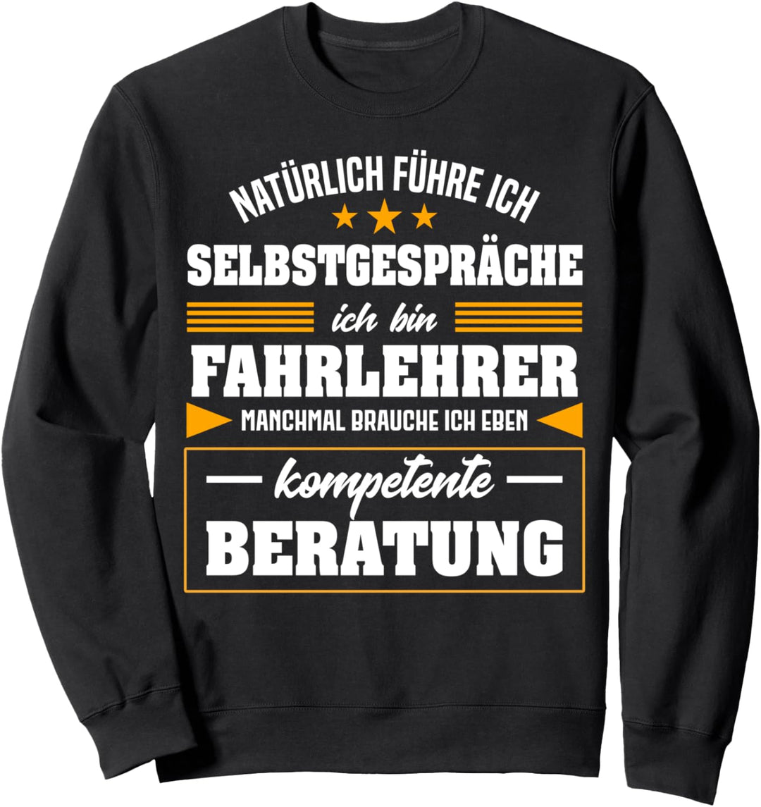 Natürlich führe ich Selbstgespräche - Fahrlehrer Sweatshirt