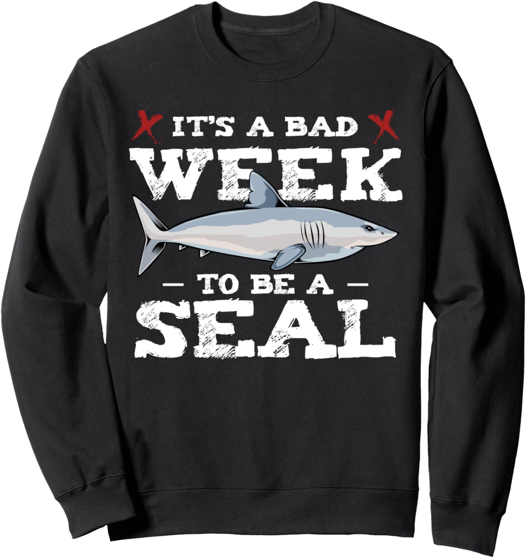 It's A Bad Week To Be A Seal Meer Ozean Meer Tauchen Week Sweatshirt