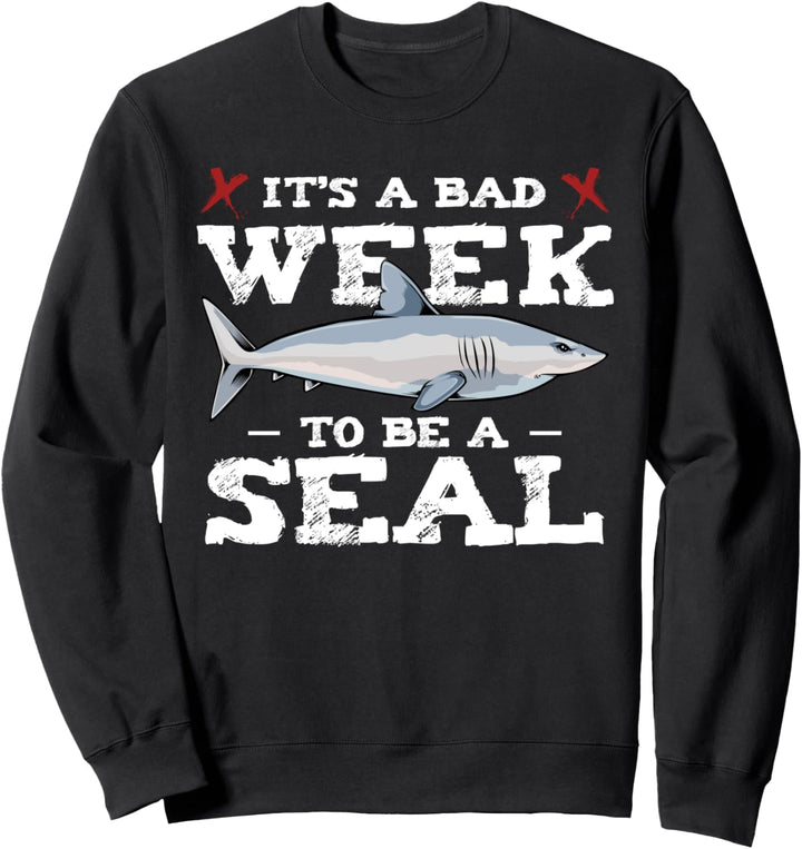 It's A Bad Week To Be A Seal Meer Ozean Meer Tauchen Week Sweatshirt