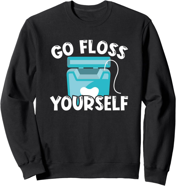 Go Floss Yourself - Zahnarzthelfer Zahnarzt Sweatshirt