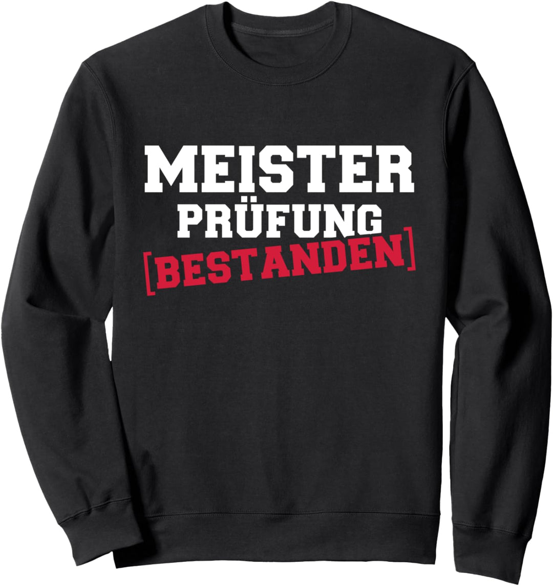 Meisterprüfung bestanden Sweatshirt