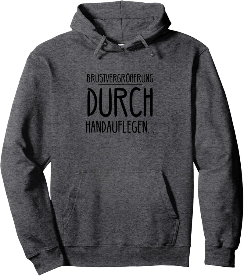 Brustvergrösserung durch Handauflegen Geschenk Spruch Lustig Pullover Hoodie