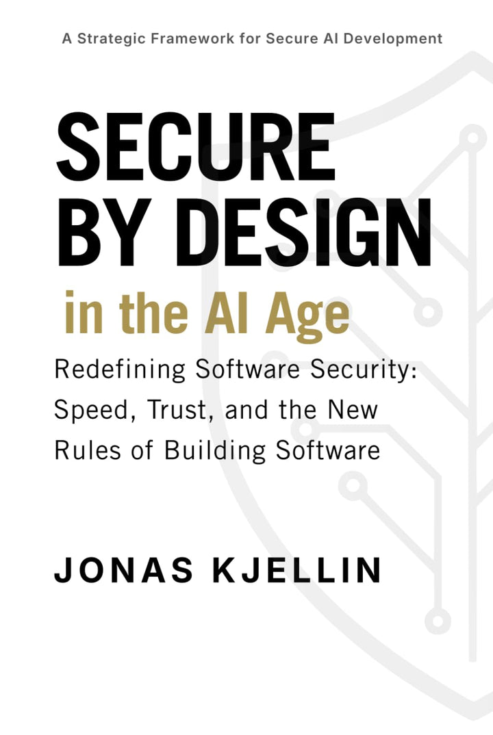 Secure by Design in the AI Age: Redefining Software Security: Speed, Trust, and the New Rules of Bui