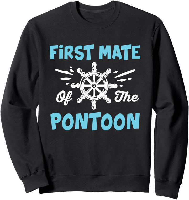 Pontoon Boating First Mate Of The Pontoon - Funny Boating Sweatshirt