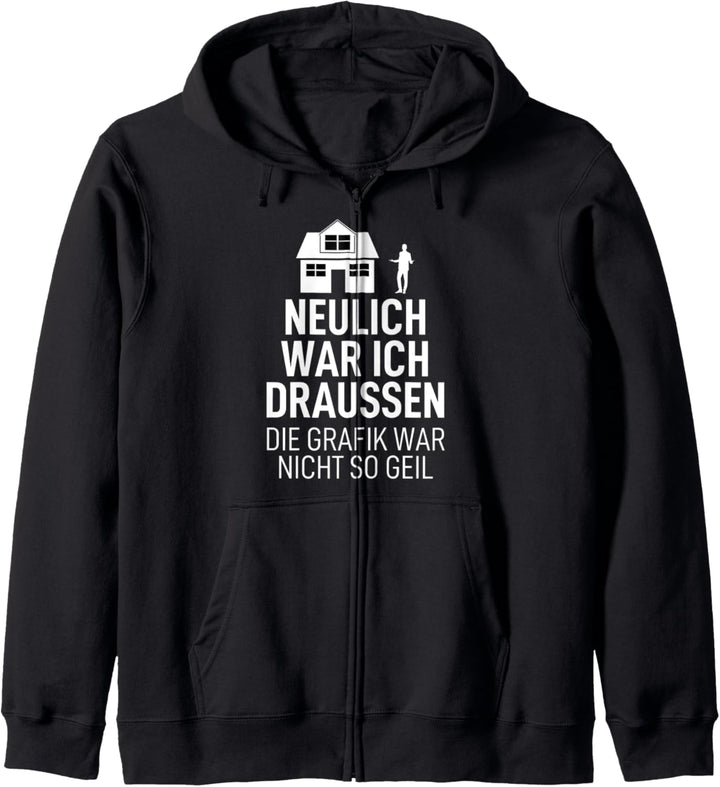 Neulich war ich draussen die Grafik war nicht so geil Kapuzenjacke